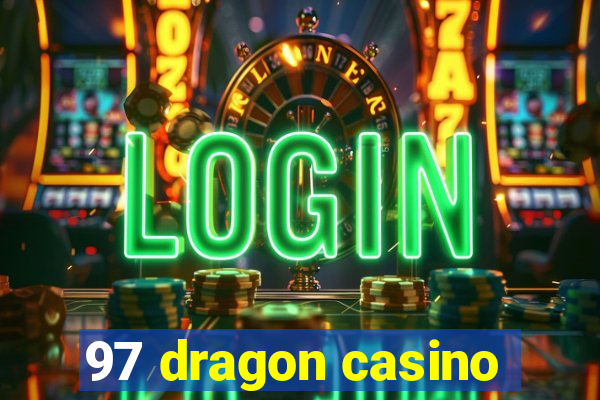 97 dragon casino